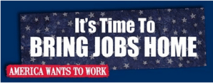 It's Time to bring jobs home America wants to work, Buy American made, made in america, made in usa, american made, bring jobs home