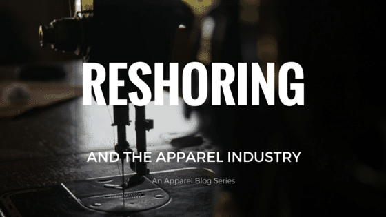 Reshoring And The Apparel Industry