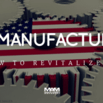 How to Revitalize U.S. Manufacturing