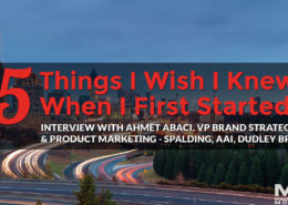 5 Things I Wish I Knew When I First Started: Ahmet Abaci, VP Brand Strategy & Product Marketing - Spalding, AAI, Dudley Brands, meet the makers