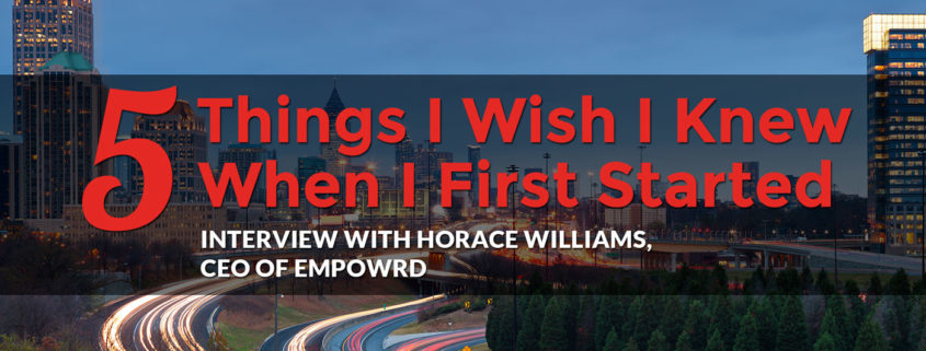 5 Things I Wish I Knew When I First Started: Horace Williams, CEO, meet the makers
