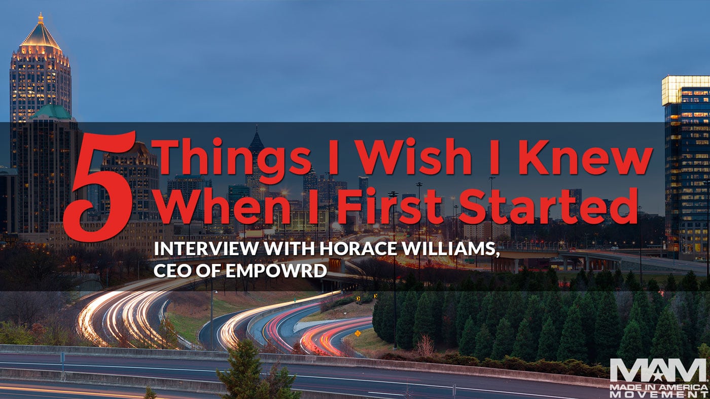 5 Things I Wish I Knew When I First Started: Horace Williams, CEO, meet the makers