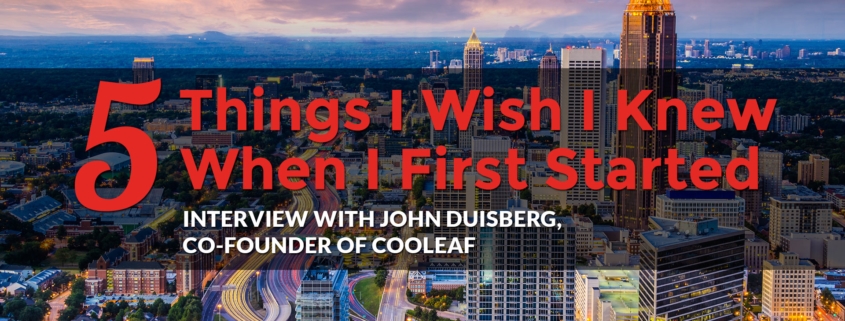 5 Things I Wish I Knew When I First Started: John Duisberg, Co-Founder of Cooleaf