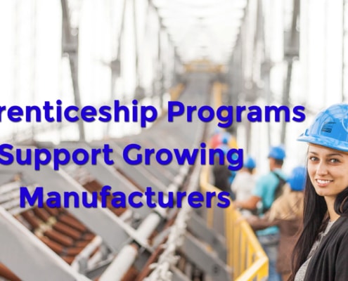 APPRENTICESHIP PROGRAMS SUPPORT GROWING MANUFACTURERS