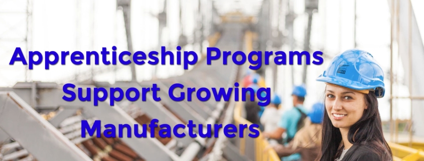 APPRENTICESHIP PROGRAMS SUPPORT GROWING MANUFACTURERS