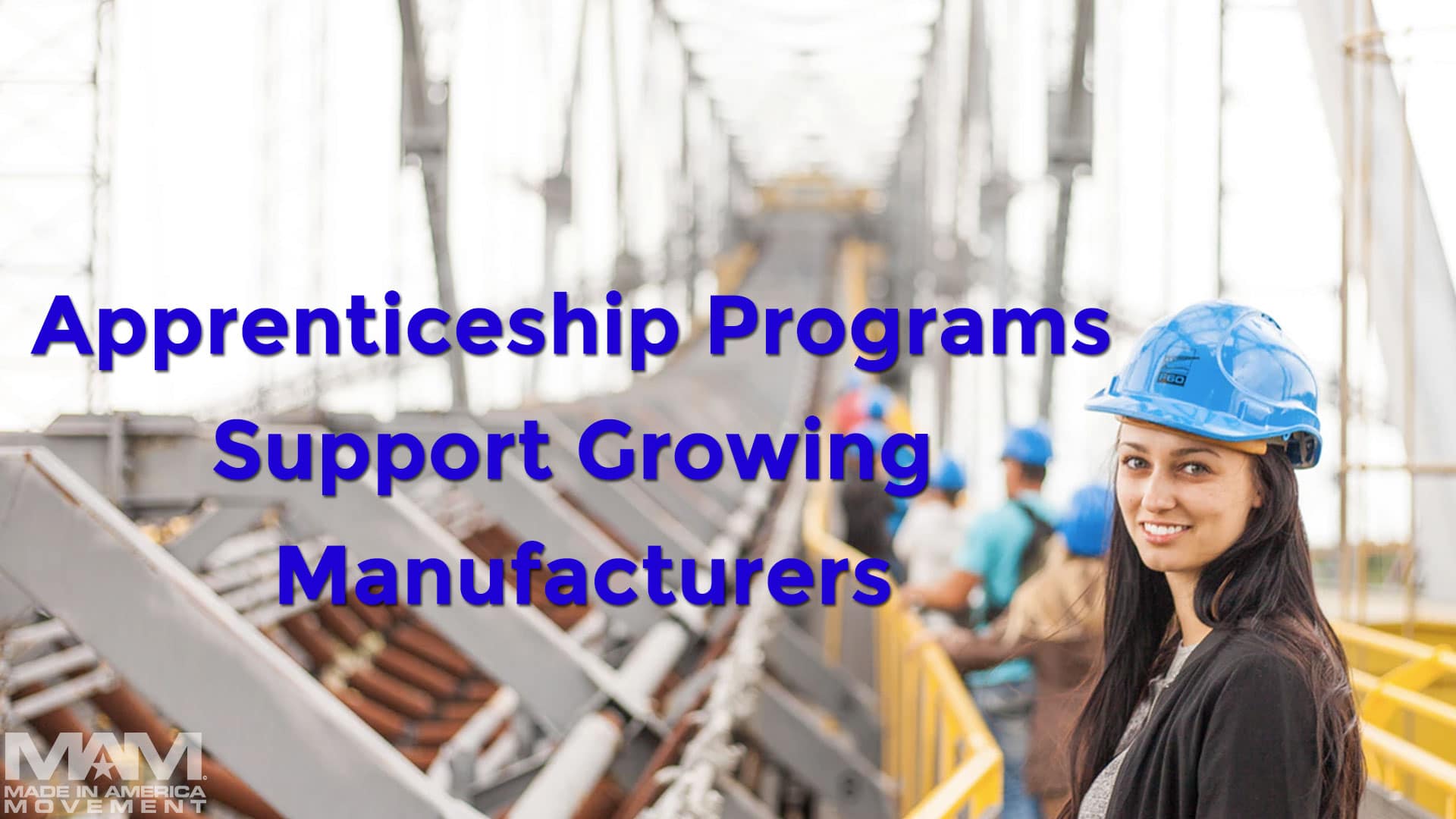 APPRENTICESHIP PROGRAMS SUPPORT GROWING MANUFACTURERS